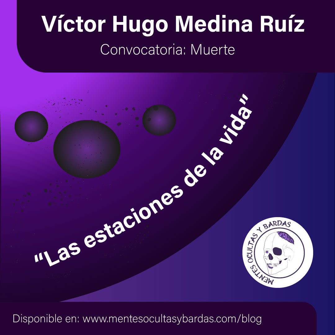 “Las estaciones de la vida” – Víctor Hugo Medina Ruíz