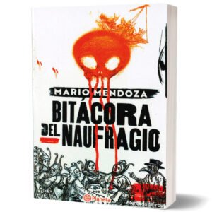 BITACORA DE UN NAUFRAGIO Mario Mendoza