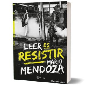 LEER ES RESISTIR Mario Mendoza