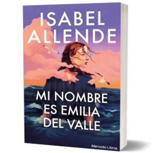 Mi Nombre Es Emilia Del Valle - Isabel Allende