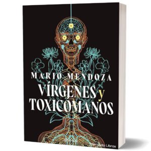 Vírgenes Y Toxicómanos Mario Mendoza