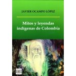 MITOS Y LEYENDAS INDIGENAS DE COlOMBIA