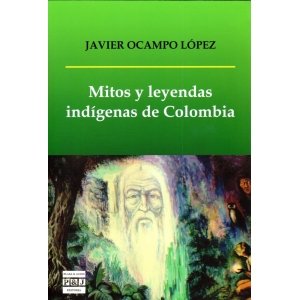 MITOS Y LEYENDAS INDIGENAS DE COlOMBIA