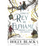 COMO EL REY DE ELFHAME APRENDIO A ODIAR